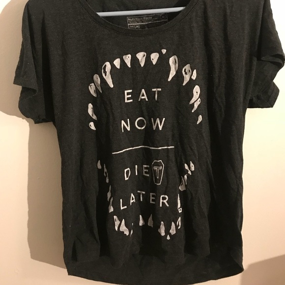 Tops - Eat Now Die(T) Later Shirt